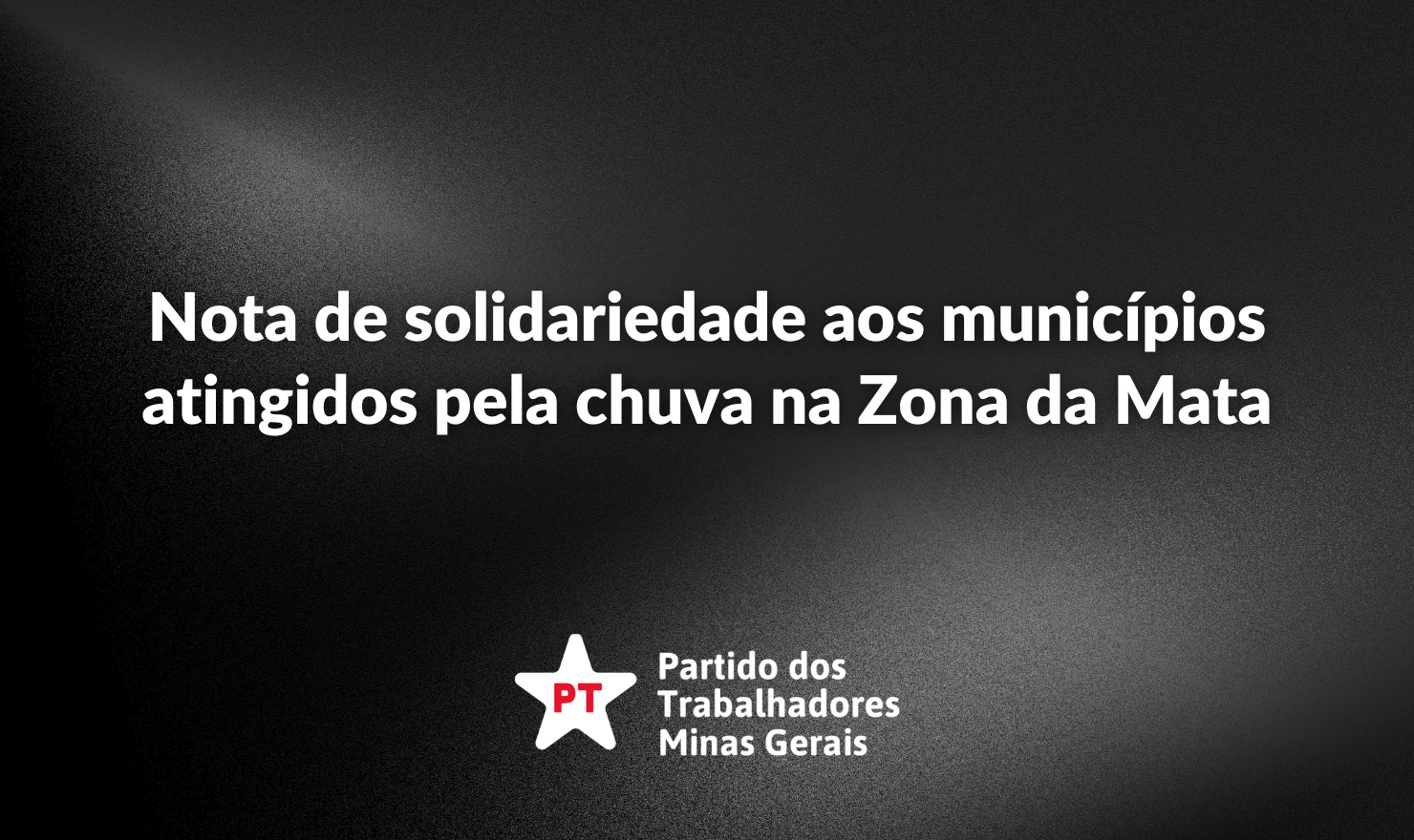 nota-solidariedade-chuvas-zona-da-mata-minas-gerais-pt-lula-ptmg-ptdeminas (2)